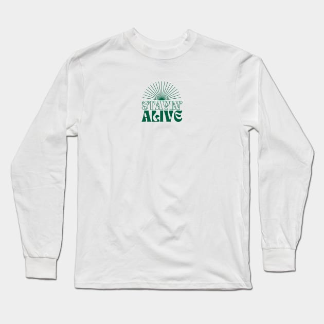 Stayin' Alive in Green Long Sleeve T-Shirt by stefaniebelinda